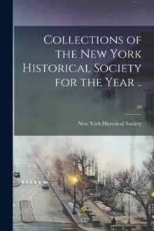 Image for Collections of the New York Historical Society for the Year ..; 20