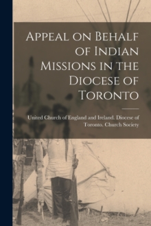 Image for Appeal on Behalf of Indian Missions in the Diocese of Toronto [microform]