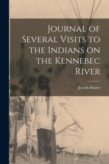 Image for Journal of Several Visits to the Indians on the Kennebec River [microform]