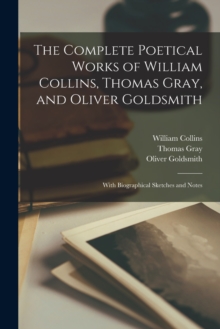 Image for The Complete Poetical Works of William Collins, Thomas Gray, and Oliver Goldsmith