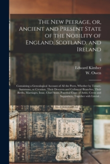 Image for The New Peerage, or, Ancient and Present State of the Nobility of England, Scotland, and Ireland
