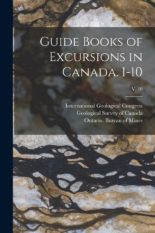 Image for Guide Books of Excursions in Canada. 1-10; v. 10