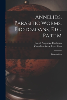 Image for Annelids, Parasitic Worms, Protozoans, Etc. Part M [microform]