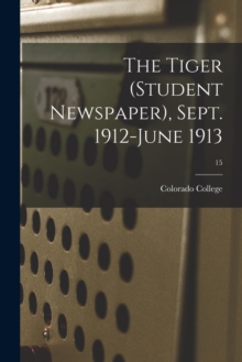 Image for The Tiger (student Newspaper), Sept. 1912-June 1913; 15
