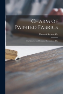 Image for Charm of Painted Fabrics : for Exterior and Interior Decoration, The