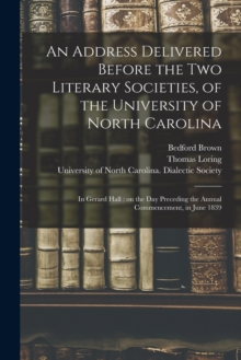 Image for An Address Delivered Before the Two Literary Societies, of the University of North Carolina