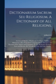 Image for Dictionarium Sacrum Seu Religiosum. A Dictionary of All Religions,