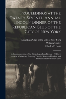 Image for Proceedings at the Twenty-seventh Annual Lincoln Dinner of the Republican Club of the City of New York