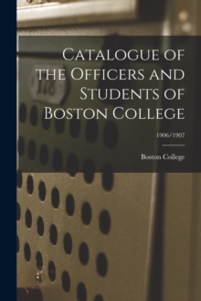 Image for Catalogue of the Officers and Students of Boston College; 1906/1907