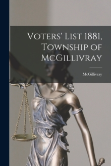 Image for Voters' List 1881, Township of McGillivray [microform]