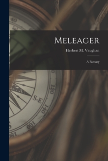 Image for Meleager : a Fantasy