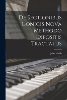 Image for De Sectionibus Conicis Nova Methodo Expositis Tractatus