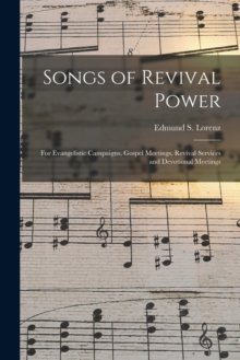 Image for Songs of Revival Power : for Evangelistic Campaigns, Gospel Meetings, Revival Services and Devotional Meetings