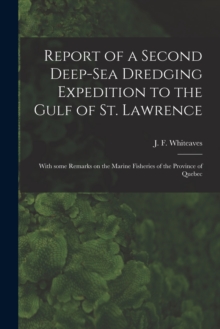 Image for Report of a Second Deep-sea Dredging Expedition to the Gulf of St. Lawrence [microform] : With Some Remarks on the Marine Fisheries of the Province of Quebec