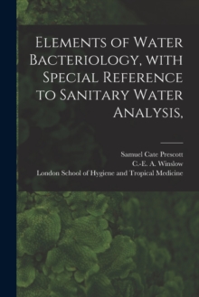 Image for Elements of Water Bacteriology, With Special Reference to Sanitary Water Analysis, [electronic Resource]