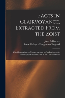 Image for Facts in Clairvoyance, Extracted From the Zoist : With Observations on Mesmerism, and Its Application to the Philosophy of Medicine, and to the Cure of Disease