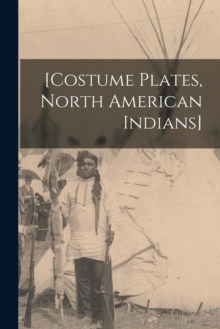 Image for [Costume Plates, North American Indians]