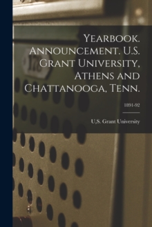 Image for Yearbook. Announcement. U.S. Grant University, Athens and Chattanooga, Tenn.; 1891-92