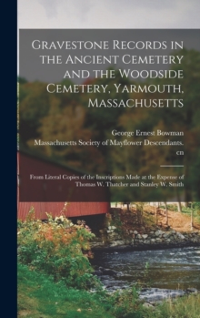 Image for Gravestone Records in the Ancient Cemetery and the Woodside Cemetery, Yarmouth, Massachusetts