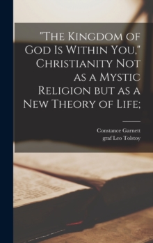 Image for "The Kingdom of God is Within You," Christianity Not as a Mystic Religion but as a New Theory of Life;