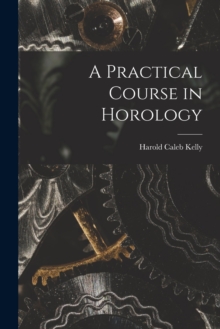 Image for A Practical Course in Horology