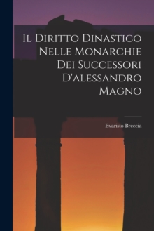 Image for Il Diritto Dinastico Nelle Monarchie Dei Successori D'alessandro Magno