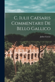 Image for C. Iulii Caesaris Commentarii de Bello Gallico