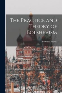Image for The Practice and Theory of Bolshevism