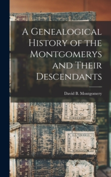 Image for A Genealogical History of the Montgomerys and Their Descendants