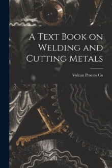 Image for A Text Book on Welding and Cutting Metals