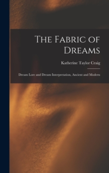 Image for The Fabric of Dreams : Dream Lore and Dream Interpretation, Ancient and Modern