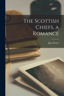 Image for The Scottish Chiefs, a Romance