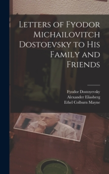 Image for Letters of Fyodor Michailovitch Dostoevsky to His Family and Friends
