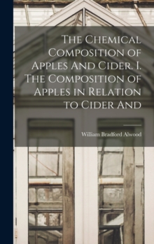 Image for The Chemical Composition of Apples And Cider. I. The Composition of Apples in Relation to Cider And