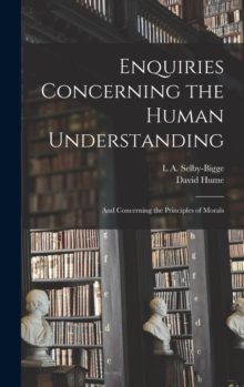 Image for Enquiries Concerning the Human Understanding : And Concerning the Principles of Morals