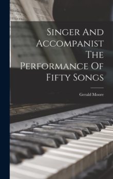 Image for Singer And Accompanist The Performance Of Fifty Songs