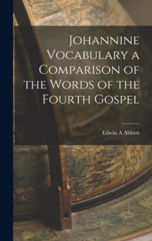 Image for Johannine Vocabulary a Comparison of the Words of the Fourth Gospel