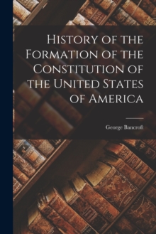Image for History of the Formation of the Constitution of the United States of America