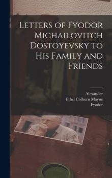 Image for Letters of Fyodor Michailovitch Dostoyevsky to His Family and Friends