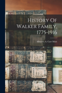 Image for History Of Walker Family, 1775-1916