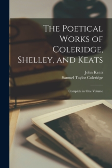 Image for The Poetical Works of Coleridge, Shelley, and Keats