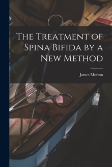 Image for The Treatment of Spina Bifida by a New Method
