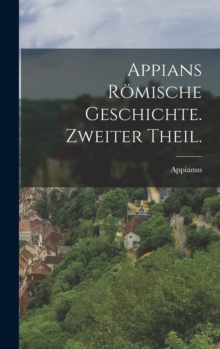 Image for Appians romische Geschichte. Zweiter Theil.