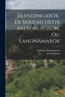 Image for Islendingabok, Er Skrifað Hefir Ari þorgilsson, Og Landnamabok