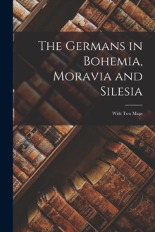 Image for The Germans in Bohemia, Moravia and Silesia