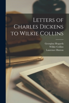 Image for Letters of Charles Dickens to Wilkie Collins