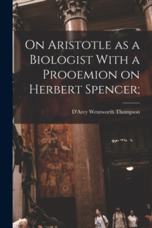 Image for On Aristotle as a Biologist With a Prooemion on Herbert Spencer;
