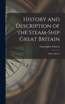 Image for History and Description of the Steam-ship Great Britain