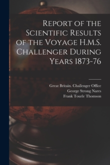 Image for Report of the Scientific Results of the Voyage H.M.S. Challenger During Years 1873-76