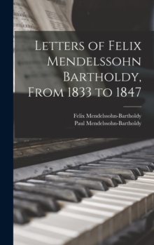 Image for Letters of Felix Mendelssohn Bartholdy, From 1833 to 1847